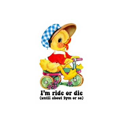 Autocollant Canard "I'm Ride or Die (Until about 9pm or so)"