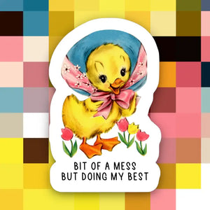 Duck Sticker "Bit of a Mess But Doing My Best"