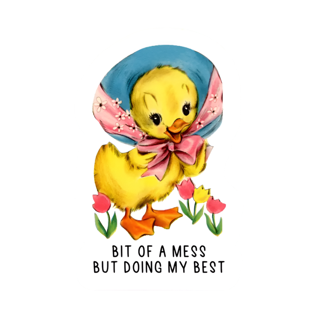 Duck Sticker "Bit of a Mess But Doing My Best"