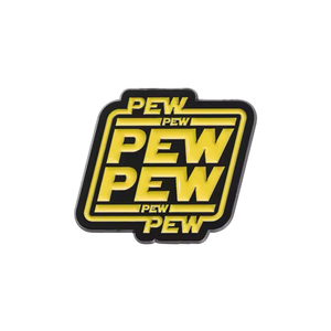 Pew Pew Pew Pew Pew Pew Pins