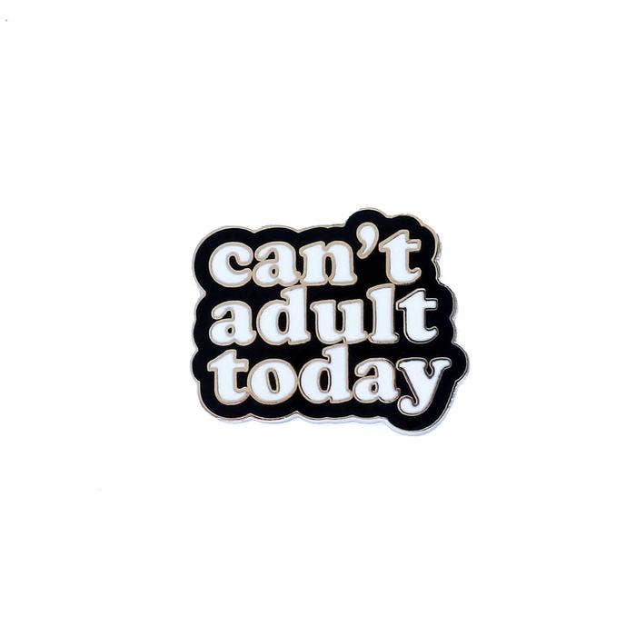 Pin's Can't Adult Today