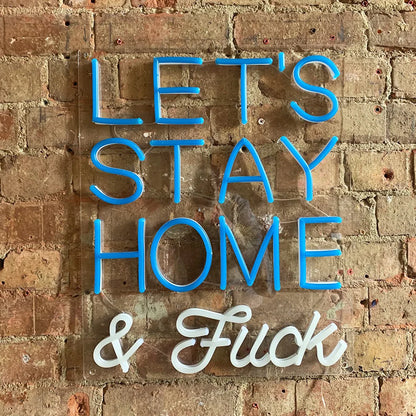 Let's Stay Home and F*CK - Blue wall neon