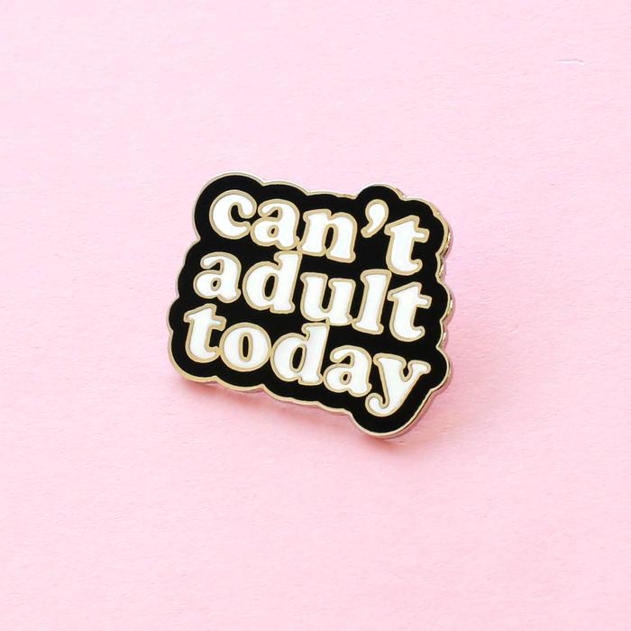 Pin's Can't Adult Today